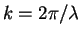 $k = 2\pi/\lambda$