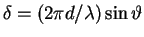 $\delta = (2 \pi d / \lambda) \sin \vartheta$