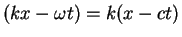 $(kx - \omega t) = k(x - ct)$