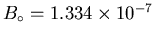 $B_\circ = 1.334 \times 10^{-7}$