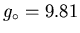 $g_\circ = 9.81$