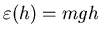 $\varepsilon(h) = mgh$