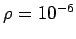 $\rho = 10^{-6}$