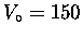 $V_\circ = 150$