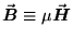 $\vec{\mbox{\boldmath$B$\unboldmath }} \equiv \mu \vec{\mbox{\boldmath$H$\unboldmath }}$