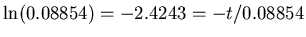 $\ln(0.08854) = -2.4243 = -t/0.08854$